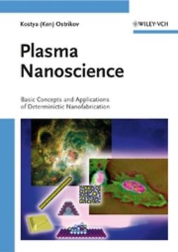 Ostrikov, Kostya - Plasma Nanoscience: Basic Concepts and Applications of Deterministic Nanofabrication, ebook