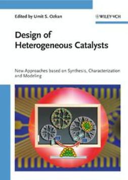 Ozkan, Umit S. - Design of Heterogeneous Catalysts: New Approaches based on Synthesis, Characterization and Modeling, e-kirja