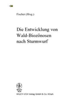 Fischer, Anton - Die Entwicklung von Wald-Biozönosen nach Sturmwurf, ebook