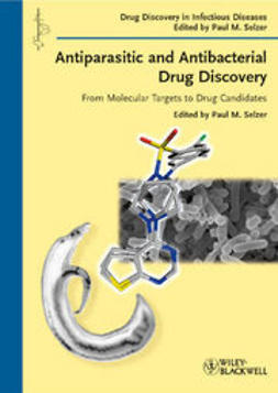 Selzer, Paul M. - Antiparasitic and Antibacterial Drug Discovery: From Molecular Targets to Drug Candidates, e-kirja
