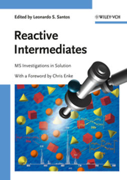 Santos, Leonardo S. - Reactive Intermediates: MS Investigations in Solution, e-kirja