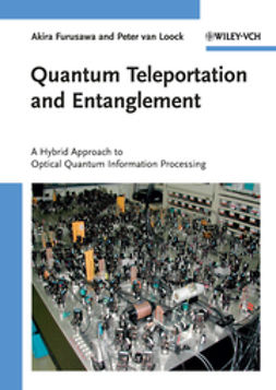 Furusawa, Akira - Quantum Teleportation and Entanglement: A Hybrid Approach to Optical Quantum Information Processing, ebook