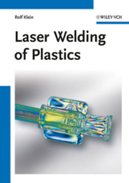 Klein, Rolf - Laser Welding of Plastics: Materials, Processes and Industrial Applications, ebook