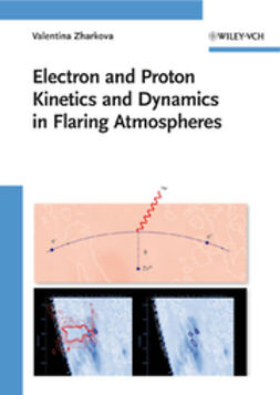 Zharkova, Valentina - Electron and Proton Kinetics and Dynamics in Flaring Atmospheres, e-kirja