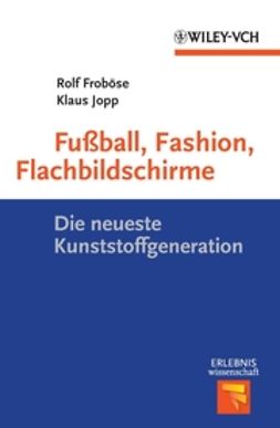 Froböse, Rolf - Fußball, Fashion, Flachbildschirme: Die neueste Kunststoffgeneration, ebook