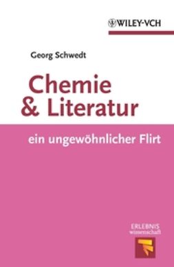 Schwedt, Georg - Chemie und Literatur: ein ungewohnlicher Flirt, e-bok