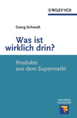 Schwedt, Georg - Was ist wirklich drin?: Produkte aus dem Supermarkt, e-bok
