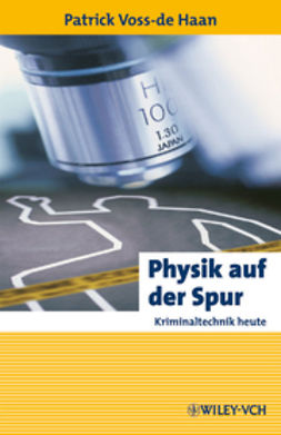 Haan, Patrick Voss-de - Physik auf der Spur: Kriminaltechnik heute, ebook