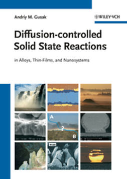Gusak, Andriy M. - Diffusion-controlled Solid State Reactions: In Alloys, Thin Films and Nanosystems, ebook