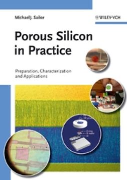 Sailor, M. J. - Porous Silicon in Practice: Preparation, Characterization and Applications, e-kirja