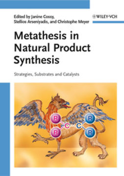 Cossy, Janine - Metathesis in Natural Product Synthesis: Strategies, Substrates and Catalysts, ebook