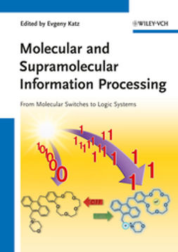 Katz, Evgeny - Molecular and Supramolecular Information Processing: From Molecular Switches to Logic Systems, e-bok