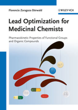 Dörwald, Florencio Zaragoza - Lead Optimization for Medicinal Chemists: Pharmacokinetic Properties of Functional Groups and Organic Compounds, ebook