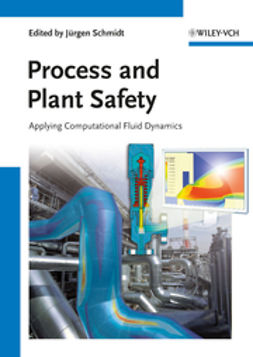 Schmidt, Jürgen - Process and Plant Safety: Applying Computational Fluid Dynamics, ebook