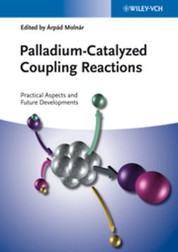 Molnár, Árpád - Palladium-Catalyzed Coupling Reactions: Practical Aspects and Future Developments, ebook