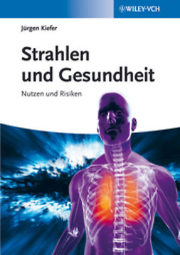 Kiefer, Jürgen - Strahlen und Gesundheit: Nutzen und Risiken, e-bok