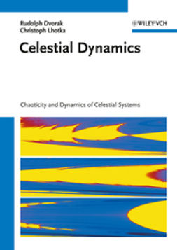 Dvorak, Rudolf - Celestial Dynamics: Chaoticity and Dynamics of Celestial Systems, e-kirja