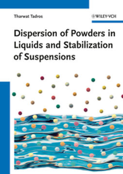 Tadros, Tharwat F. - Dispersion of Powders: in Liquids and Stabilization of Suspensions, ebook