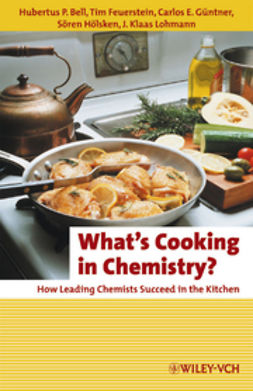 Bell, Hubertus P. - What's Cooking in Chemistry?: How Leading Chemists Succeed in the Kitchen, e-bok