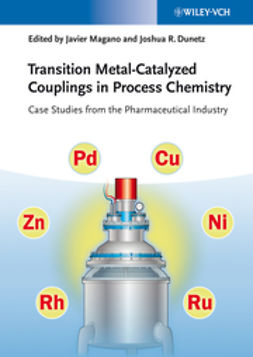 Magano, Javier - Transition Metal-Catalyzed Couplings in Process Chemistry: Case Studies From the Pharmaceutical Industry, e-kirja