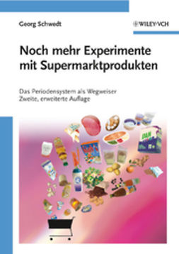 Schwedt, Georg - Noch mehr Experimente mit Supermarktprodukten: Das Periodensystem als Wegweiser, ebook
