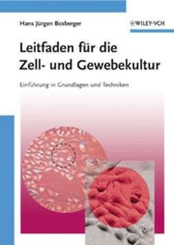 Boxberger, Hans Jürgen - Leitfaden für die Zell- und Gewebekultur: Einführung in Grundlagen und Techniken, e-kirja