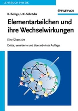 Bethge, Klaus - Elementarteilchen und ihre Wechselwirkungen: Eine Übersicht, ebook