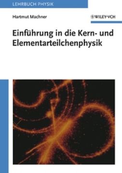 Machner, Hartmut - Einführung in die Kern- und Elementarteilchenphysik, e-kirja