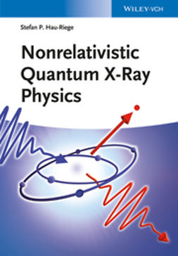 Hau-Riege, Stefan P. - Nonrelativistic Quantum X-Ray Physics, ebook