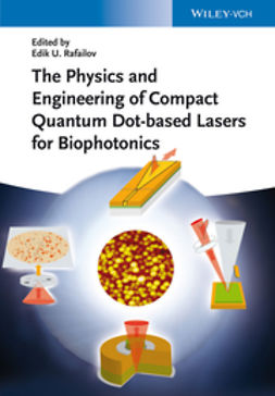 Rafailov, Edik U. - The Physics and Engineering of Compact Quantum Dot-based Lasers for Biophotonics, e-bok
