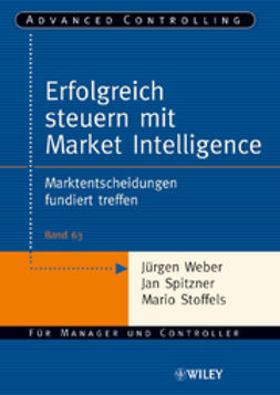 Weber, Jürgen - Erfolgreich steuern mit Market Intelligence: Marktentscheidungen fundiert treffen, e-kirja