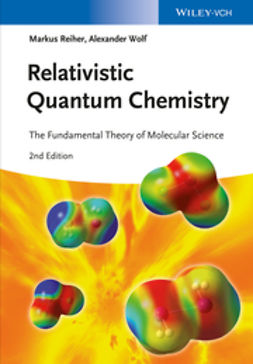 Reiher, Markus - Relativistic Quantum Chemistry: The Fundamental Theory of Molecular Science, ebook