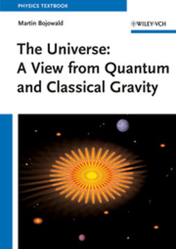 Bojowald, Martin - The Universe: A View from Classical and Quantum Gravity, ebook