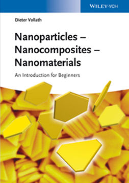 Vollath, Dieter - Nanoparticles - Nanocomposites – Nanomaterials: An Introduction for Beginners, ebook