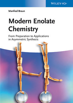 Braun, Manfred - Modern Enolate Chemistry: From Preparation to Applications in Asymmetric Synthesis, ebook
