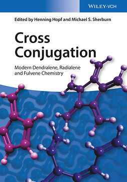 Hopf, Henning - Cross Conjugation: Modern Dendralene, Radialene and Fulvene Chemistry, e-bok