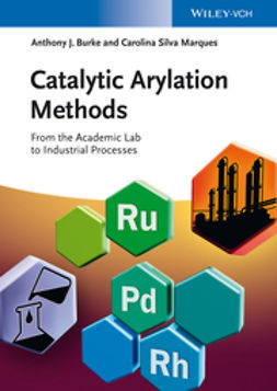 Burke, Anthony J. - Catalytic Arylation Methods: From the Academic Lab to Industrial Processes, e-kirja