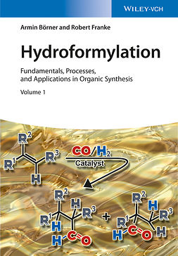 Börner, Armin - Hydroformylation: Fundamentals, Processes, and Applications in Organic Synthesis, 2 Volumes, ebook