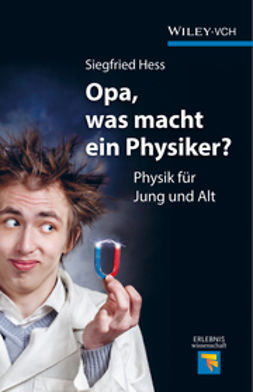 Hess, Siegfried - Opa, was macht ein Physiker?: Physik für Jung und Alt, ebook