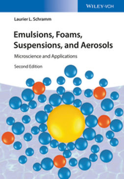Schramm, Laurier L. - Emulsions, Foams, Suspensions, and Aerosols: Microscience and Applications, ebook