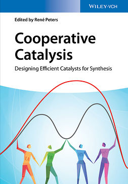Peters, René - Cooperative Catalysis: Designing Efficient Catalysts for Synthesis, ebook