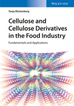 Wuestenberg, Tanja - Cellulose and Cellulose Derivatives in the Food Industry: Fundamentals and Applications, ebook