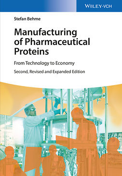 Behme, Stefan - Manufacturing of Pharmaceutical Proteins: From Technology to Economy, ebook