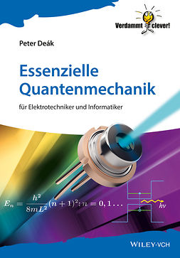 Deák, Peter - Essenzielle Quantenmechanik: für Elektrotechniker und Informatiker, e-kirja