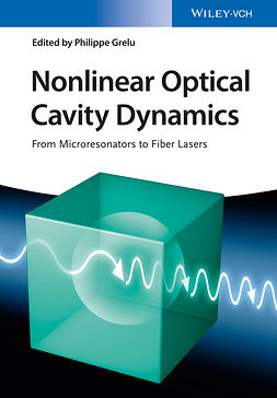 Grelu, Philippe - Nonlinear Optical Cavity Dynamics: From Microresonators to Fiber Lasers, ebook