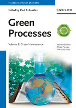 Anastas, Paul T. - Green Processes, Volume 8: Green Nanoscience, e-kirja