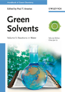 Anastas, Paul T. - Green Solvents, Volume 5: Reactions in Water, e-bok