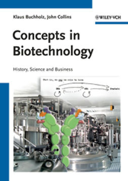 Buchholz, Klaus - Concepts in Biotechnology: History, Science and Business, e-kirja