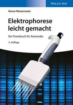 Westermeier, Reiner - Elektrophorese leicht gemacht: Ein Praxisbuch für Anwender, ebook
