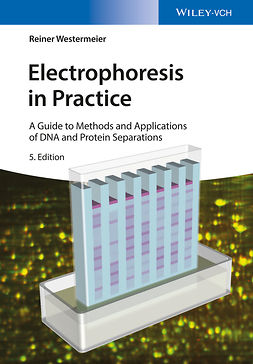 Westermeier, Reiner - Electrophoresis in Practice: A Guide to Methods and Applications of DNA and Protein Separations, e-bok